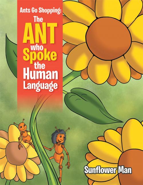 Cover of the book Ants Go Shopping: the Ant Who Spoke the Human Language by Maybin Chisebuka, Xlibris US