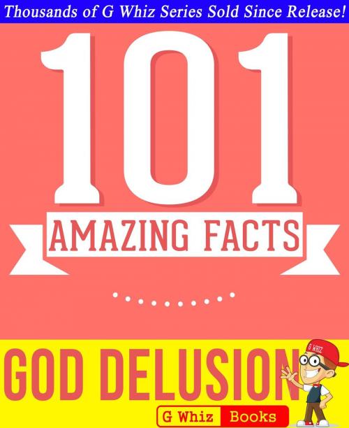 Cover of the book The God Delusion - 101 Amazing Facts You Didn't Know by G Whiz, 101BookFacts.com