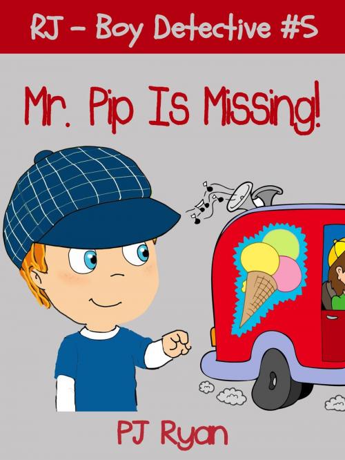 Cover of the book RJ - Boy Detective #5: Mr. Pip Is Missing! by PJ Ryan, Magic Umbrella Publishing