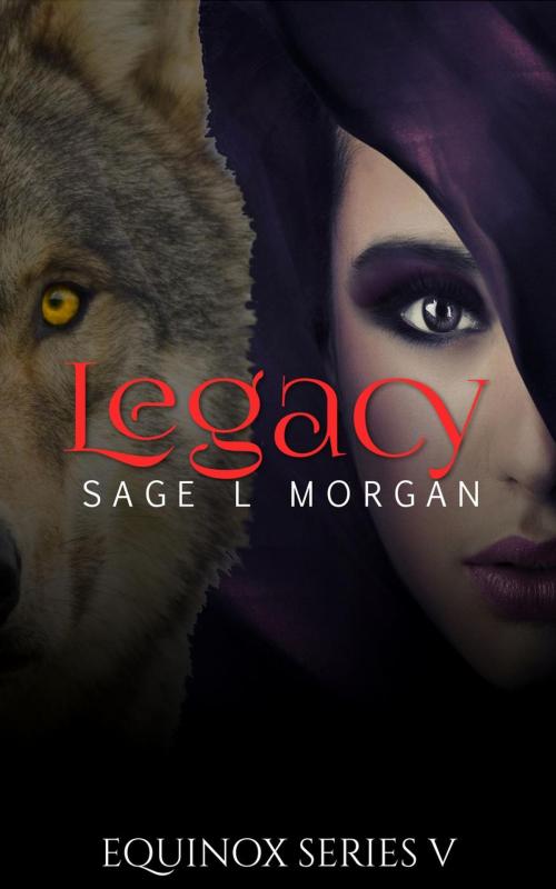 Cover of the book Equinox 5: Legacy by Sage L. Morgan, Sage L. Morgan