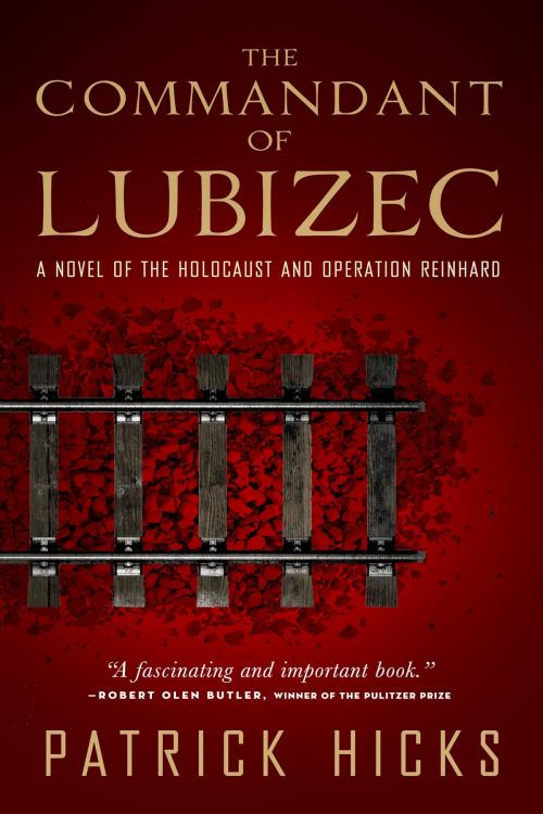 Cover of the book The Commandant of Lubizec by Patrick Hicks, Steerforth Press