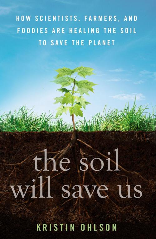 Cover of the book The Soil Will Save Us by Kristin Ohlson, Potter/Ten Speed/Harmony/Rodale