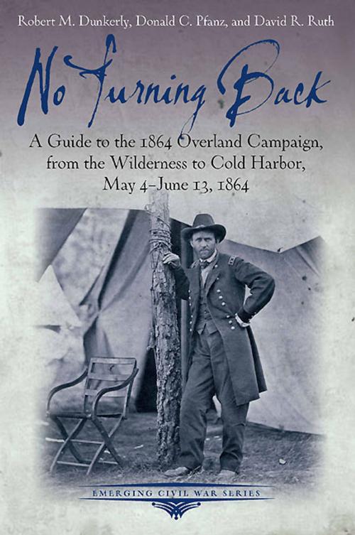 Cover of the book No Turning Back by Robert M. Dunkerly, Donald C. Pfanz, David R. Ruth, Savas Beatie