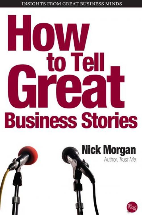 Cover of the book How to Tell Great Business Stories by Nick Morgan, New Word City, Inc.