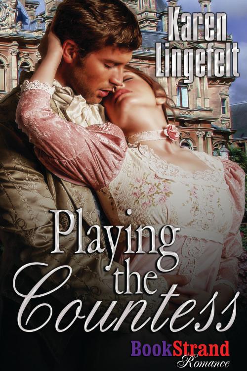 Cover of the book Playing the Countess by Karen Lingefelt, Siren-BookStrand