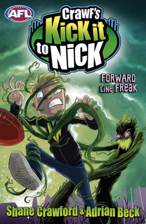 Cover of the book Crawf's Kick it to Nick: Forward Line Freak by Shane Crawford, Adrian Beck, Penguin Random House Australia