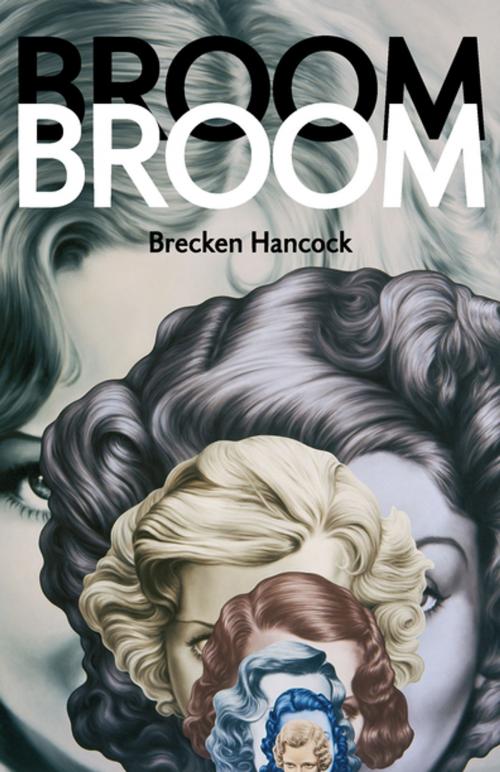 Cover of the book Broom Broom by Brecken Hancock, Coach House Books