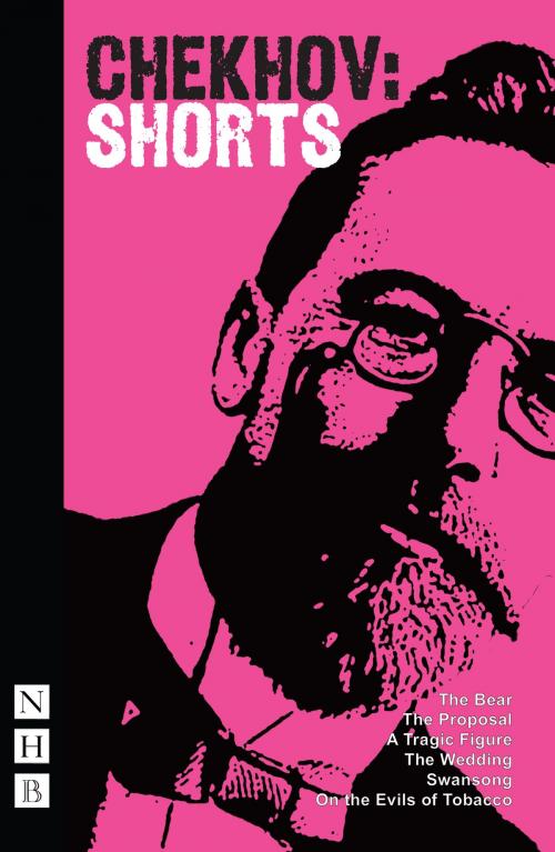 Cover of the book Chekhov: Shorts (NHB Classic Plays) by Anton Chekhov, Nick Hern Books