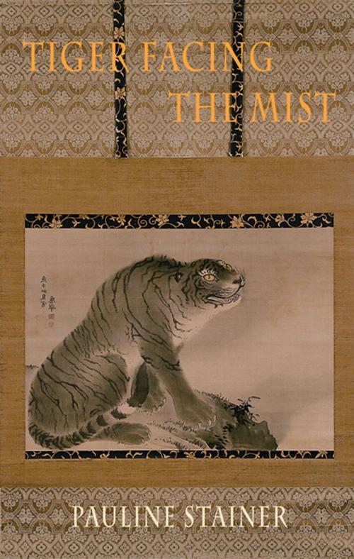 Cover of the book Tiger Facing the Mist by Pauline Stainer, Bloodaxe Books