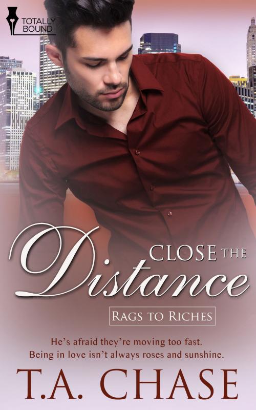 Cover of the book Close the Distance by T.A. Chase, Totally Entwined Group Ltd