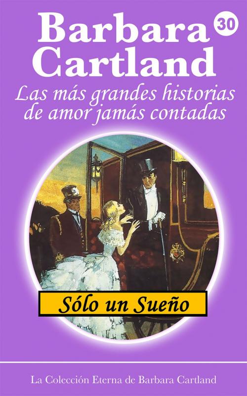 Cover of the book 30. Solo un sueno by Barbara Cartland, Barbara Cartland Ebooks Ltd