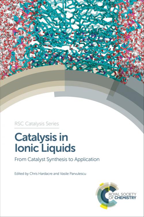 Cover of the book Catalysis in Ionic Liquids by Robin D Rogers, R Sheldon, Simon Doherty, Mark Muldoon, Chris Hardacre, Peter Claus, Peter Wasserscheid, Leigh Aldous, Hermenegildo García, Russell E Morris, Christoph Janiak, James J Spivey, Royal Society of Chemistry