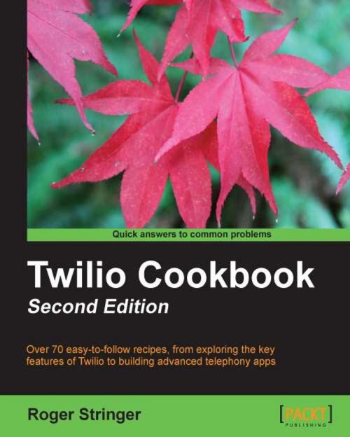 Cover of the book Twilio Cookbook Second Edition by Roger Stringer, Packt Publishing