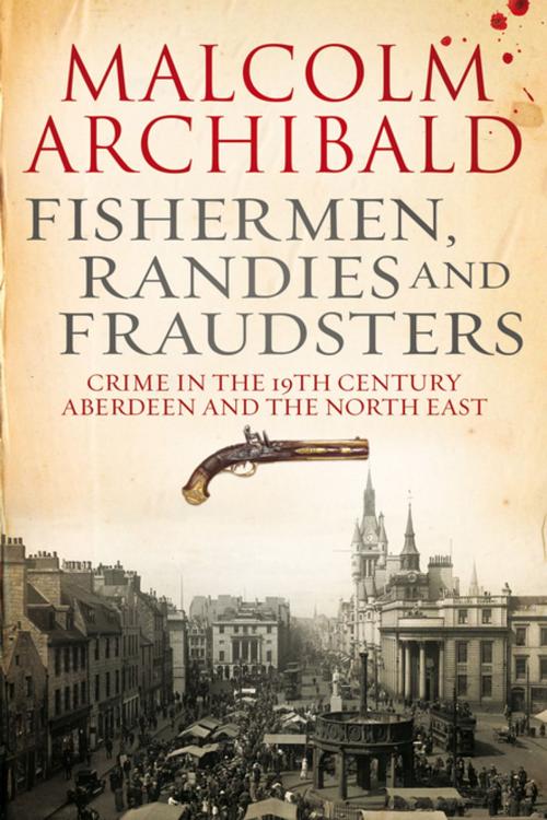 Cover of the book Fishermen, Randies and Fraudsters by Malcolm Archibald, Black & White Publishing