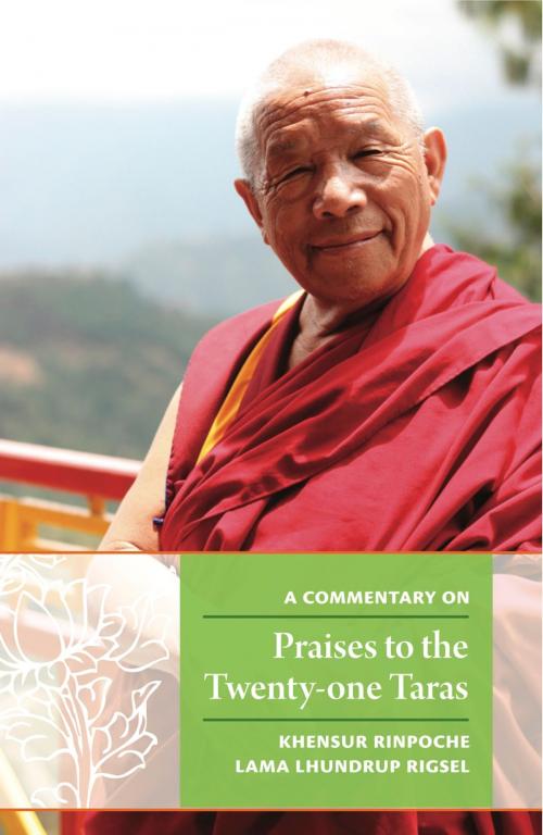 Cover of the book A Commentary on Praises to the Twenty-one Taras by Khensur Rinpoche Lama Lhundrup Rigsel, Lama Yeshe Wisdom Archive