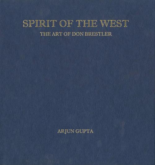 Cover of the book Spirit of the West by Arjun Gupta, Bayeux Arts
