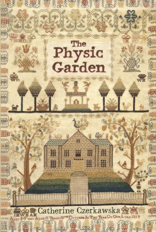 Cover of the book The Physic Garden by Catherine Czerkawska, Saraband