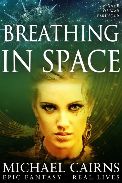 Cover of the book Breathing in Space (A Game of War, part Four) by Michael Cairns, Cairns Publishing