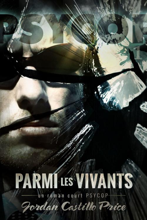 Cover of the book Parmi les vivants: un roman court PsyCop by Jordan Castillo Price, JCP Books