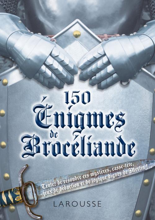 Cover of the book 150 énigmes de Brocéliande by Sandra Lebrun, Larousse