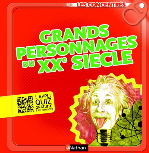 Cover of the book Grands personnages du XXe siècle - Les Concentrés by Christophe Quillien, Nathan