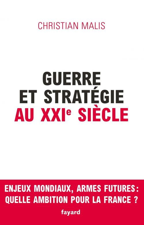Cover of the book Guerre et stratégie au XXIe siècle by Christian Malis, Fayard