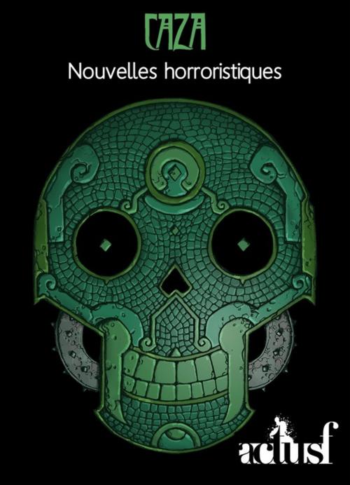 Cover of the book Nouvelles horroristiques by Caza, Éditions ActuSF