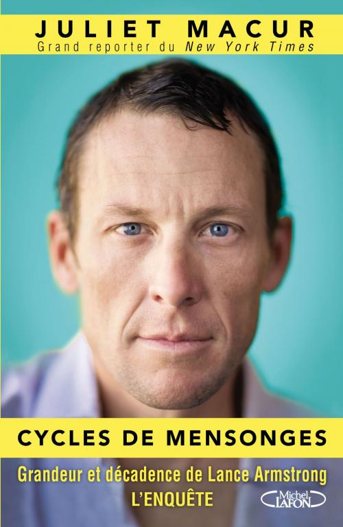 Cover of the book Cycles de mensonges - Grandeur et décadence de Lance Armstrong. L'enquête by Juliet Macur, Michel Lafon