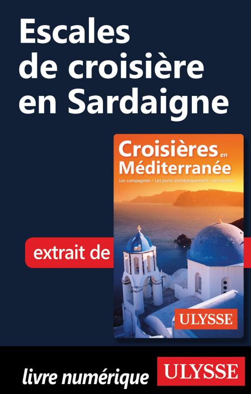 Cover of the book Escales de croisière en Sardaigne by Collectif Ulysse, Guides de voyage Ulysse