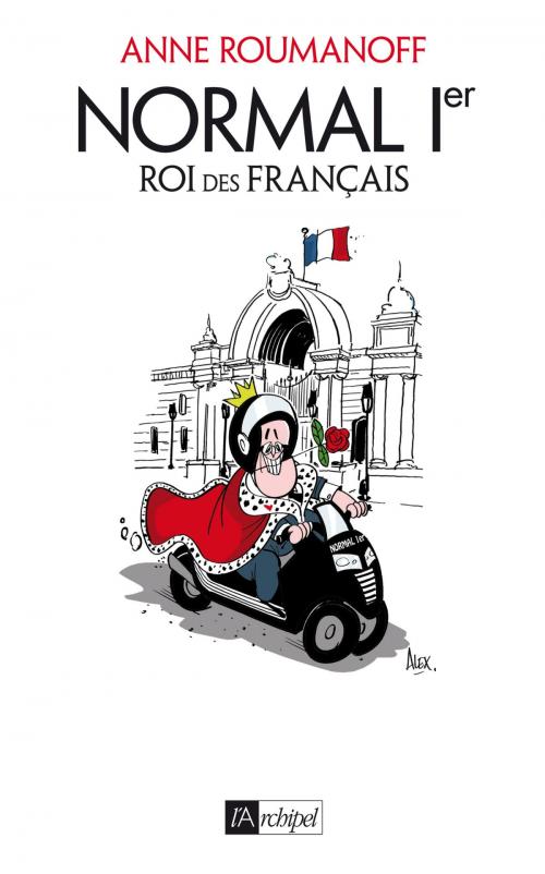 Cover of the book Normal Ier, Roi des Français by Anne Roumanoff, Archipel