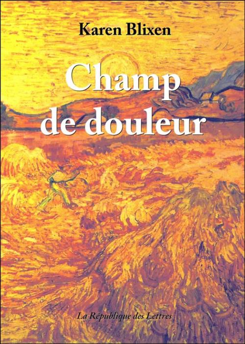 Cover of the book Champ de douleur by Karen Blixen, République des Lettres