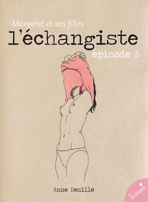 Cover of the book L'échangiste by Anne Dezille, Les érotiques by Léa