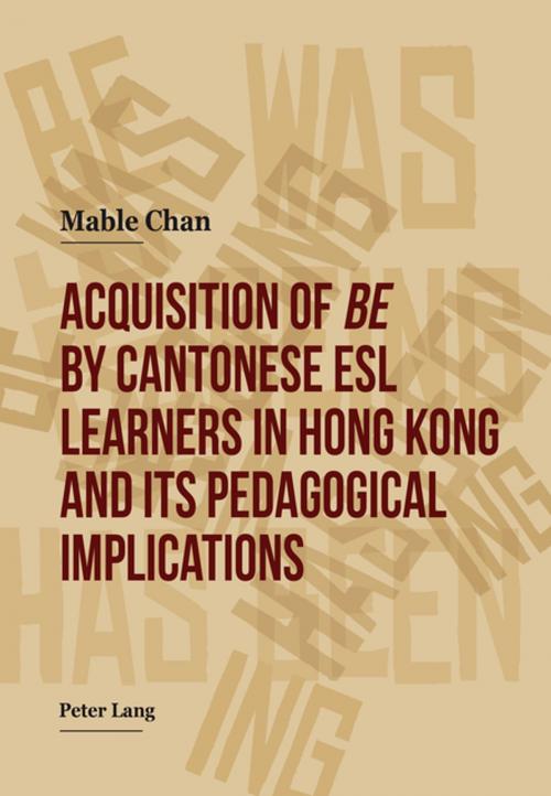 Cover of the book Acquisition of «be» by Cantonese ESL Learners in Hong Kong- and its Pedagogical Implications by Mable Chan, Peter Lang