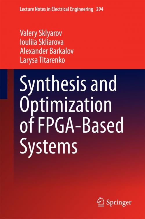 Cover of the book Synthesis and Optimization of FPGA-Based Systems by Larysa Titarenko, Valery Sklyarov, Alexander Barkalov, Iouliia Skliarova, Springer International Publishing