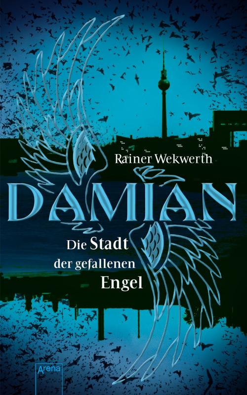 Cover of the book Damian. Die Stadt der gefallenen Engel by Rainer Wekwerth, Arena Verlag