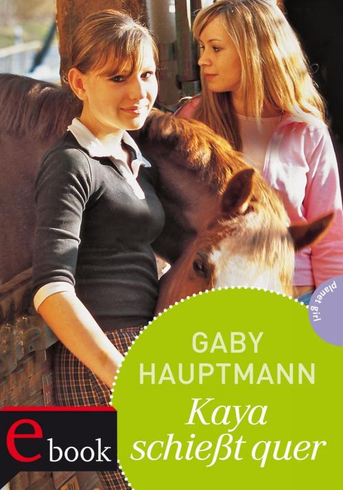 Cover of the book Kaya - frei und stark 1: Kaya schießt quer by Gaby Hauptmann, Maria Seidel, Planet!