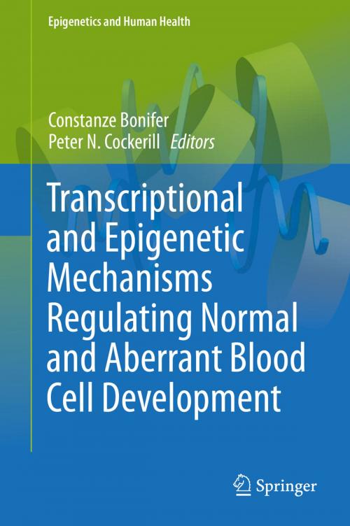 Cover of the book Transcriptional and Epigenetic Mechanisms Regulating Normal and Aberrant Blood Cell Development by , Springer Berlin Heidelberg