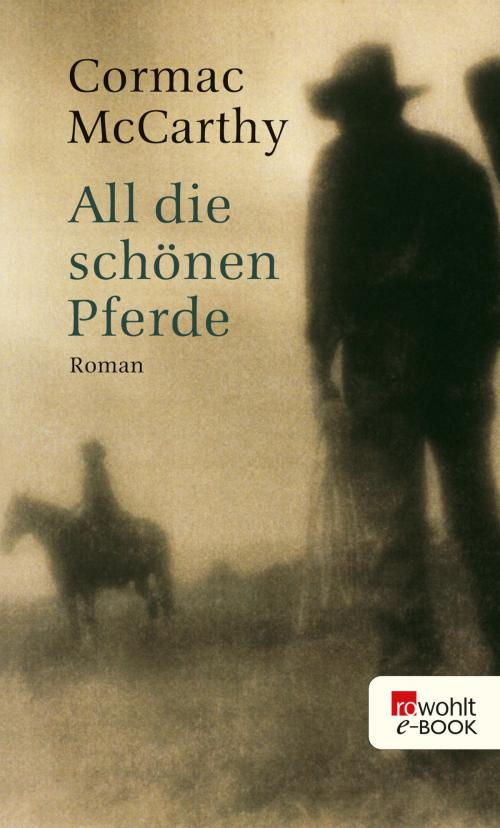 Cover of the book All die schönen Pferde by Cormac McCarthy, Rowohlt E-Book