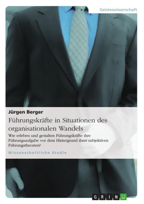 Cover of the book Führungskräfte in Situationen des organisationalen Wandels by Jürgen Berger, GRIN Verlag