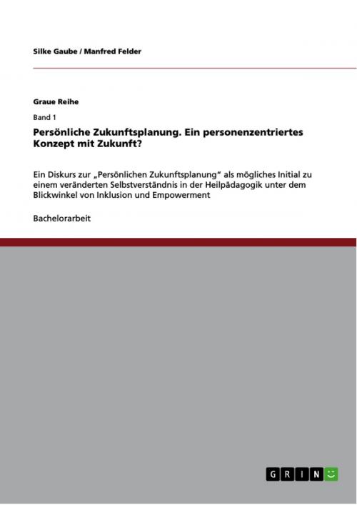 Cover of the book Persönliche Zukunftsplanung. Ein personenzentriertes Konzept mit Zukunft? by Silke Gaube, Manfred Felder, GRIN Verlag
