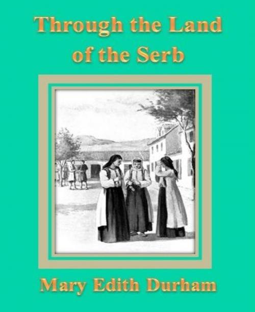 Cover of the book Through the Land of the Serb by Mary Edith Durham, BookRix