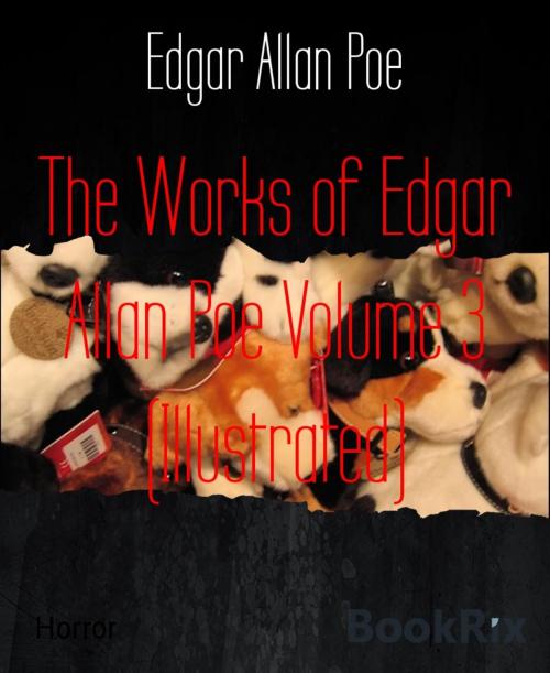 Cover of the book The Works of Edgar Allan Poe Volume 3 (Illustrated) by Edgar Allan Poe, BookRix