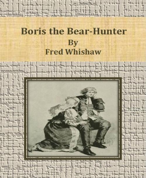 Cover of the book Boris the Bear-Hunter by Fred Whishaw, BookRix