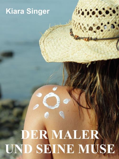 Cover of the book Der Maler und seine Muse by Kiara Singer, BoD E-Short