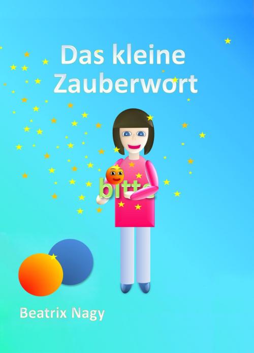 Cover of the book Das kleine Zauberwort by Beatrix Nagy, neobooks