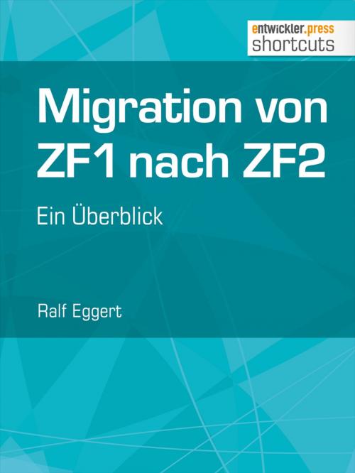 Cover of the book Migration von ZF1 nach ZF2 - ein Überblick by Ralf Eggert, entwickler.press