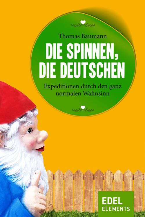 Cover of the book Die spinnen, die Deutschen by Thomas Baumann, Edel Elements
