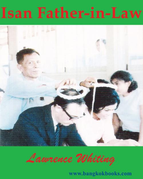 Cover of the book Isan Father-in-Law by Lawrence Whiting, booksmango
