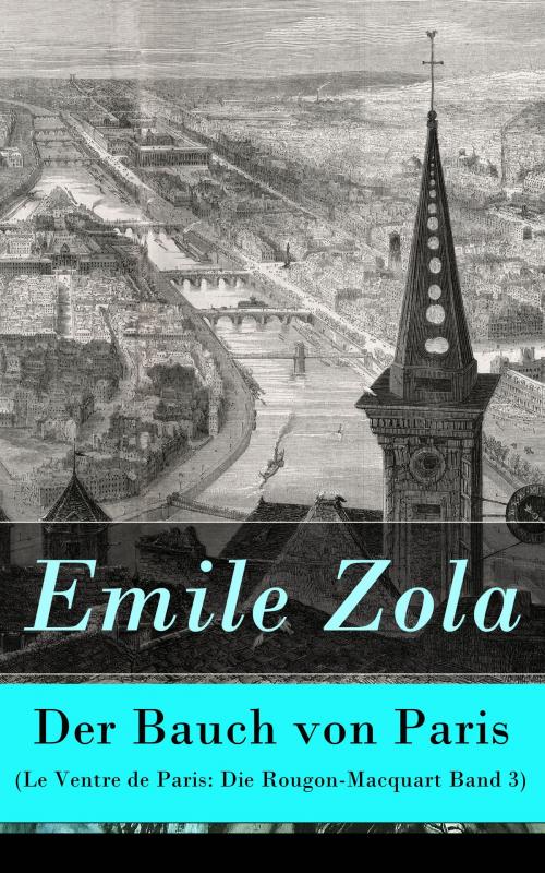 Cover of the book Der Bauch von Paris (Le Ventre de Paris: Die Rougon-Macquart Band 3) by Emile Zola, e-artnow