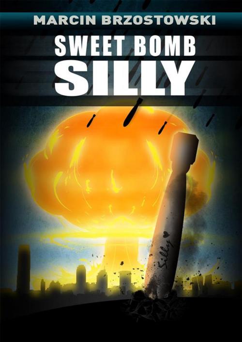 Cover of the book Sweet bomb Silly by Marcin Brzostowski, e-bookowo